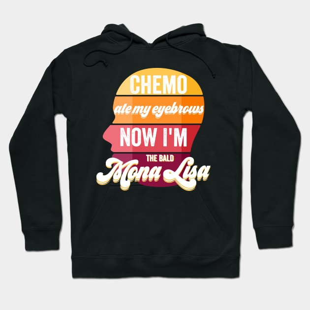 Funny Chemo ate my eyebrows now I'm the bald Mona Lisa Hoodie by PincGeneral